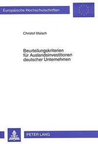 bokomslag Beurteilungskriterien Fuer Auslandsinvestitionen Deutscher Unternehmen
