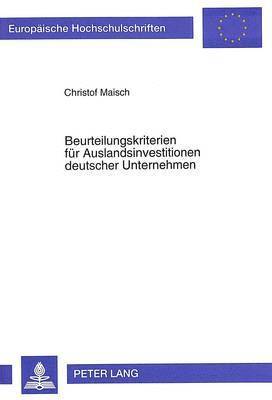 Beurteilungskriterien Fuer Auslandsinvestitionen Deutscher Unternehmen 1
