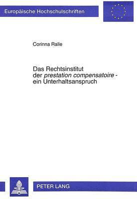 bokomslag Das Rechtsinstitut Der Prestation Compensatoire - Ein Unterhaltsanspruch