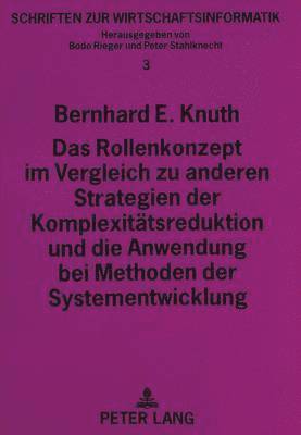 bokomslag Das Rollenkonzept Im Vergleich Zu Anderen Strategien Der Komplexitaetsreduktion Und Die Anwendung Bei Methoden Der Systementwicklung