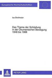 bokomslag Das Thema Der Schoepfung in Der Oekumenischen Bewegung 1948 Bis 1988