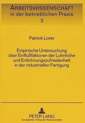 bokomslag Empirische Untersuchung Ueber Einflufaktoren Der Lohnhoehe Und Entlohnungszufriedenheit in Der Industriellen Fertigung