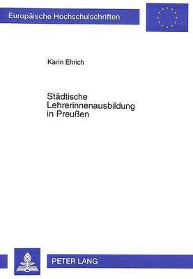 bokomslag Staedtische Lehrerinnenausbildung in Preuen