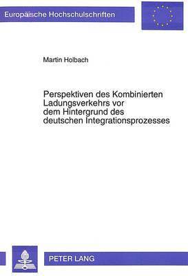 bokomslag Perspektiven Des Kombinierten Ladungsverkehrs VOR Dem Hintergrund Des Deutschen Integrationsprozesses