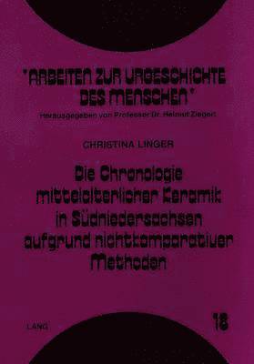 bokomslag Die Chronologie Mittelalterlicher Keramik in Suedniedersachsen Aufgrund Nichtkomparativer Methoden