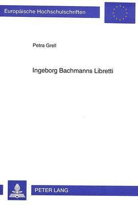 Ingeborg Bachmanns Libretti 1