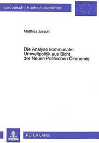 bokomslag Die Analyse Kommunaler Umweltpolitik Aus Sicht Der Neuen Politischen Oekonomie