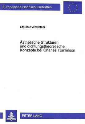 bokomslag Aesthetische Strukturen Und Dichtungstheoretische Konzepte Bei Charles Tomlinson