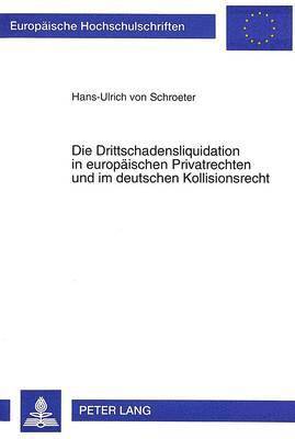 Die Drittschadensliquidation in Europaeischen Privatrechten Und Im Deutschen Kollisionsrecht 1