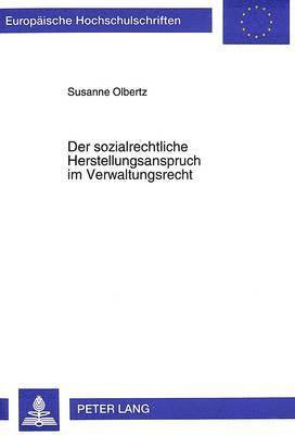 Susanne Olbertz - Der Sozialrechtliche Herstellungsanspruch Im Verwaltungsrecht, Häftad