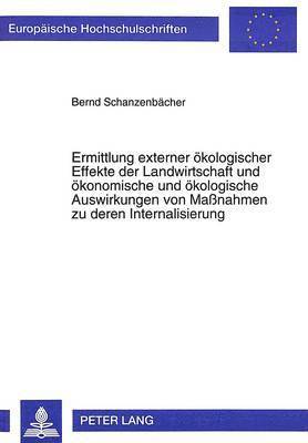 bokomslag Ermittlung Externer Oekologischer Effekte Der Landwirtschaft Und Oekonomische Und Oekologische Auswirkungen Von Manahmen Zu Deren Internalisierung