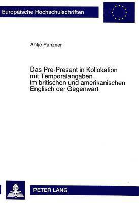 bokomslag Das Pre-Present in Kollokation Mit Temporalangaben Im Britischen Und Amerikanischen Englisch Der Gegenwart