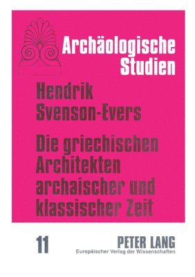 bokomslag Die Griechischen Architekten Archaischer Und Klassischer Zeit