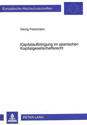 bokomslag Kapitalaufbringung Im Spanischen Kapitalgesellschaftsrecht