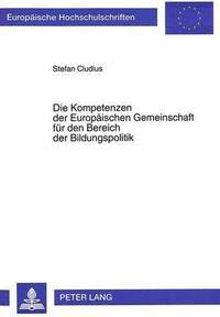 bokomslag Die Kompetenzen Der Europaeischen Gemeinschaft Fuer Den Bereich Der Bildungspolitik