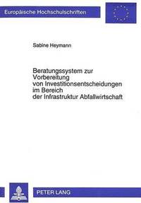 bokomslag Beratungssystem Zur Vorbereitung Von Investitionsentscheidungen Im Bereich Der Infrastruktur Abfallwirtschaft