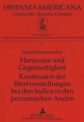 bokomslag Harmonie Und Gegenseitigkeit- Kontinuitaet Der Wertvorstellungen Bei Den Indios in Den Peruanischen Anden