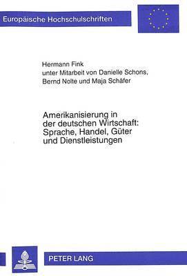 bokomslag Amerikanisierung in Der Deutschen Wirtschaft: Sprache, Handel, Gueter Und Dienstleistungen