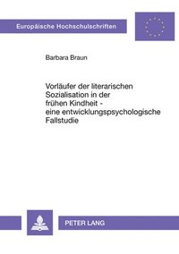 bokomslag Vorlaeufer Der Literarischen Sozialisation in Der Fruehen Kindheit - Eine Entwicklungspsychologische Fallstudie