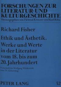bokomslag Ethik Und Aesthetik. Werke Und Werte in Der Literatur Vom 18. Bis Zum 20. Jahrhundert