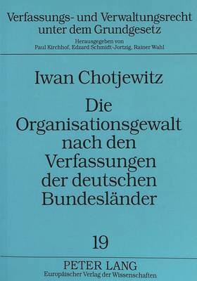 bokomslag Die Organisationsgewalt Nach Den Verfassungen Der Deutschen Bundeslaender