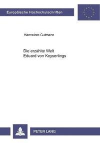 bokomslag Die erzaehlte Welt Eduard von Keyserlings