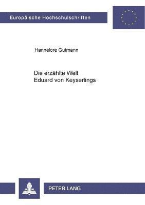 bokomslag Die erzaehlte Welt Eduard von Keyserlings