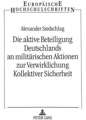 bokomslag Die Aktive Beteiligung Deutschlands an Militaerischen Aktionen Zur Verwirklichung Kollektiver Sicherheit