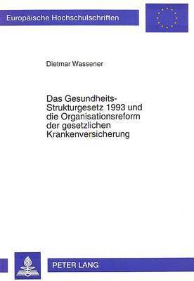 bokomslag Das Gesundheits-Strukturgesetz 1993 Und Die Organisationsreform Der Gesetzlichen Krankenversicherung