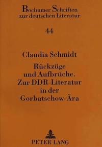 bokomslag Rueckzuege Und Aufbrueche.- Zur Ddr-Literatur in Der Gorbatschow-Aera