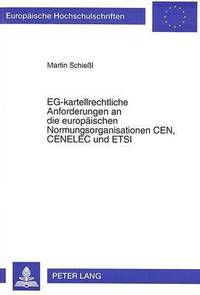 bokomslag Eg-Kartellrechtliche Anforderungen an Die Europaeischen Normungsorganisationen Cen, Cenelec Und Etsi