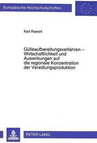 bokomslag Guelleaufbereitungsverfahren - Wirtschaftlichkeit Und Auswirkungen Auf Die Regionale Konzentration Der Veredlungsproduktion
