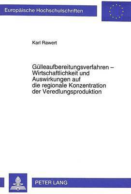 Guelleaufbereitungsverfahren - Wirtschaftlichkeit Und Auswirkungen Auf Die Regionale Konzentration Der Veredlungsproduktion 1