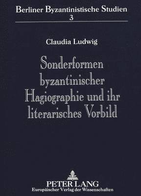 bokomslag Sonderformen Byzantinischer Hagiographie Und Ihr Literarisches Vorbild