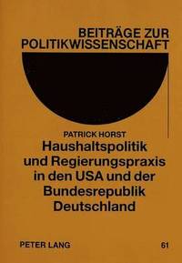 bokomslag Haushaltspolitik Und Regierungspraxis in Den USA Und Der Bundesrepublik Deutschland