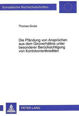 bokomslag Die Pfaendung Von Anspruechen Aus Dem Giroverhaeltnis Unter Besonderer Beruecksichtigung Von Kontokorrentkrediten