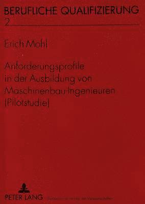 bokomslag Anforderungsprofile in Der Ausbildung Von Maschinenbau-Ingenieuren (Pilotstudie)