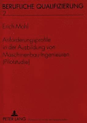 bokomslag Anforderungsprofile in Der Ausbildung Von Maschinenbau-Ingenieuren (Pilotstudie)