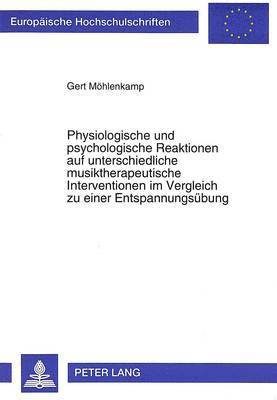 bokomslag Physiologische Und Psychologische Reaktionen Auf Unterschiedliche Musiktherapeutische Interventionen Im Vergleich Zu Einer Entspannungsuebung