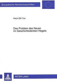 bokomslag Das Problem Des Neuen Im Geschichtsdenken Hegels