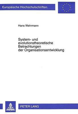 System- Und Evolutionstheoretische Betrachtungen Der Organisationsentwicklung 1