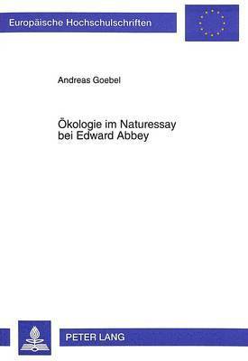 Oekologie Im Naturessay Bei Edward Abbey 1