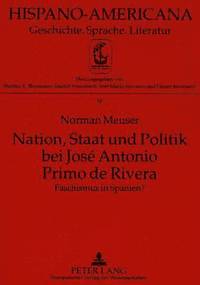 bokomslag Nation, Staat Und Politik Bei Jos Antonio Primo de Rivera