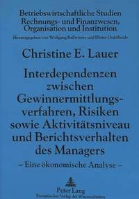 bokomslag Interdependenzen Zwischen Gewinnermittlungsverfahren, Risiken Sowie Aktivitaetsniveau Und Berichtsverhalten Des Managers