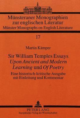 Sir William Temples Essays Upon Ancient and Modern Learning Und Of Poetry 1