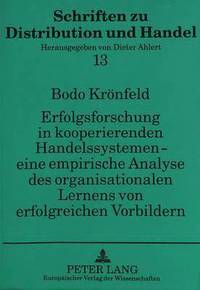 bokomslag Erfolgsforschung in Kooperierenden Handelssystemen - Eine Empirische Analyse Des Organisationalen Lernens Von Erfolgreichen Vorbildern