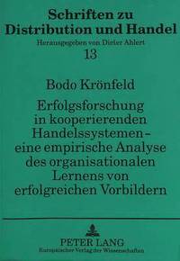 bokomslag Erfolgsforschung in Kooperierenden Handelssystemen - Eine Empirische Analyse Des Organisationalen Lernens Von Erfolgreichen Vorbildern