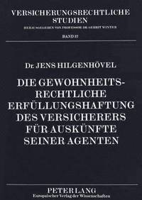 bokomslag Die Gewohnheitsrechtliche Erfuellungshaftung Des Versicherers Fuer Auskuenfte Seiner Agenten