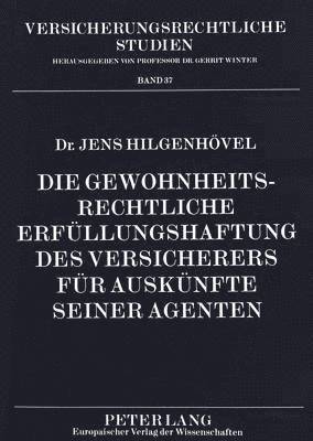 bokomslag Die Gewohnheitsrechtliche Erfuellungshaftung Des Versicherers Fuer Auskuenfte Seiner Agenten