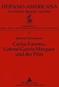 bokomslag Carlos Fuentes, Gabriel Garca Mrquez Und Der Film